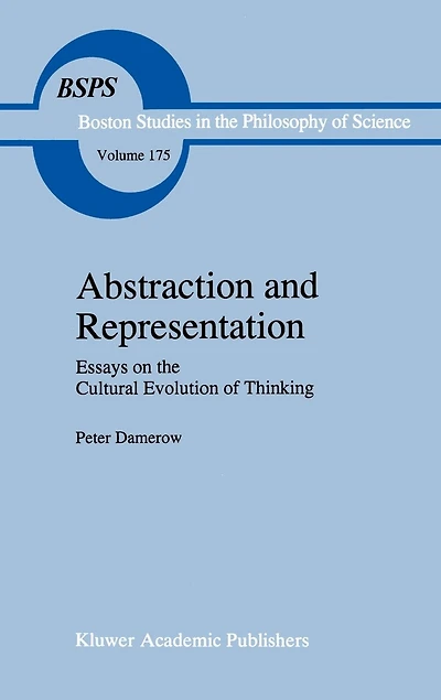 Abstraction and Representation: Essays on the Cultural Evolution of Thinking