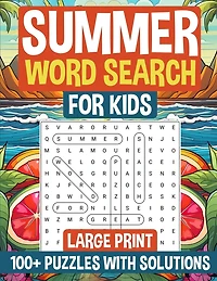 Summer Word Search for Kids Large Print: 100+ Puzzles for Kids with Solutions I Great Gift for Birthdays, Holidays & Back-to-School Surprise