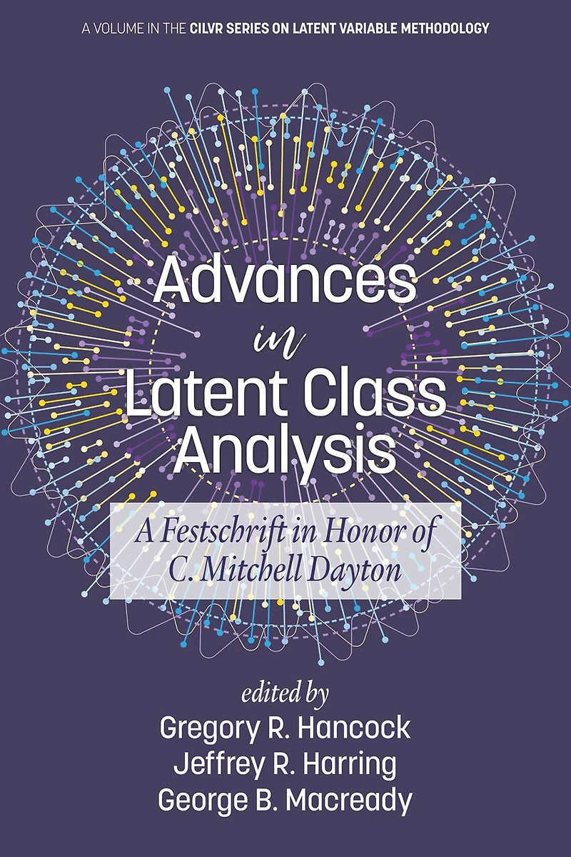 Advances Latent Class Analysis: A Festschrift Honor of C. Mitchell Dayton