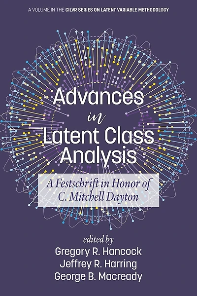 Advances Latent Class Analysis: A Festschrift Honor of C. Mitchell Dayton