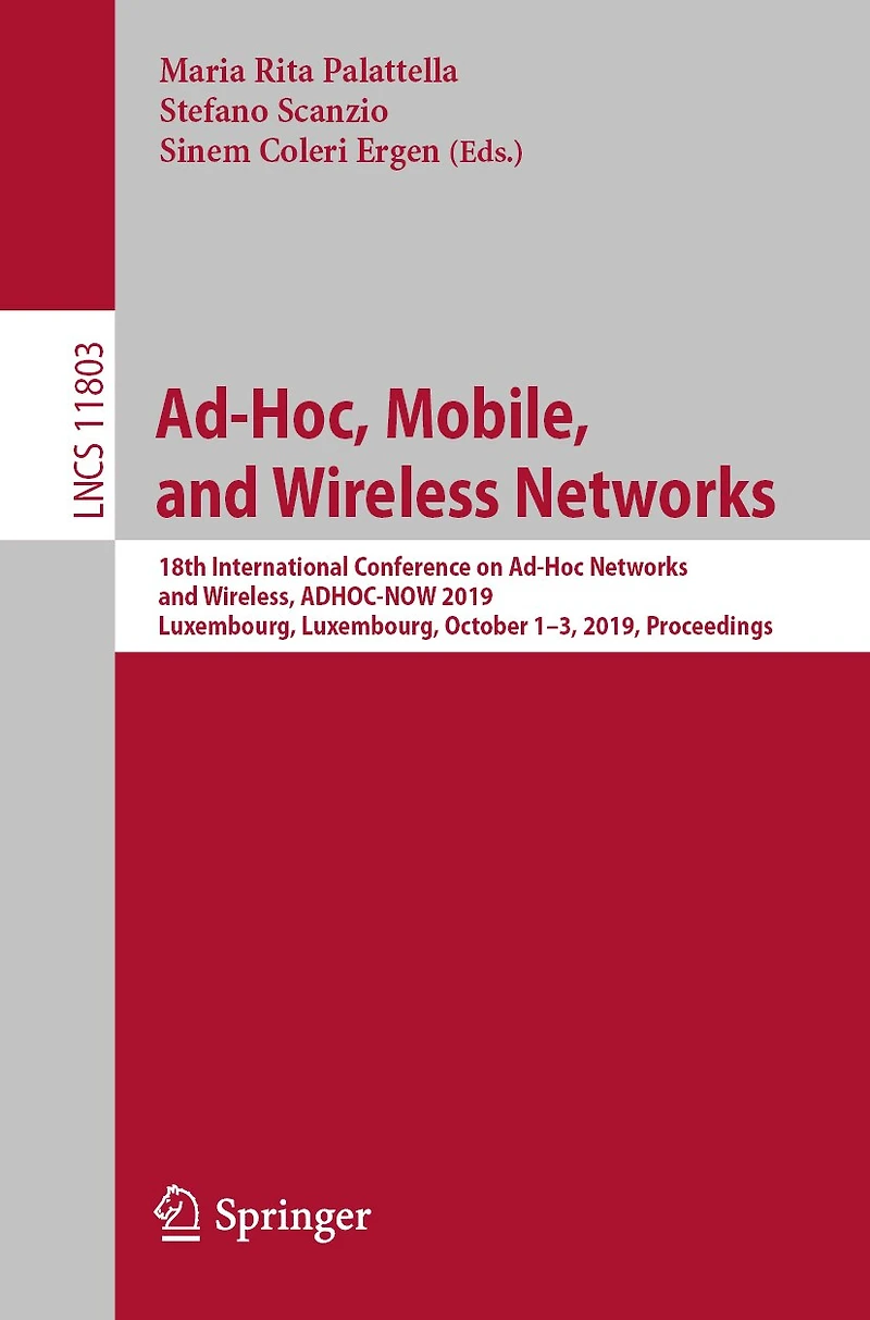 Ad-Hoc, Mobile, and Wireless Networks: 18th International Conference on Ad-Hoc Networks Wireless, ADHOC-NOW 2019, Luxembourg, October 1-3, Proceedings