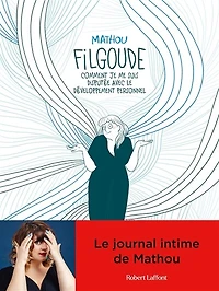 Filgoude: comment je me suis disputée avec le développement personnel