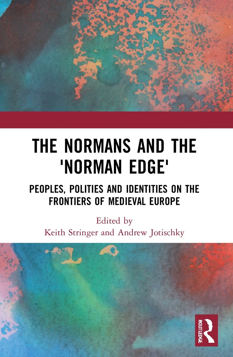 the Normans and 'Norman Edge': Peoples, Polities Identities on Frontiers of Medieval Europe