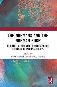 the Normans and 'Norman Edge': Peoples, Polities Identities on Frontiers of Medieval Europe