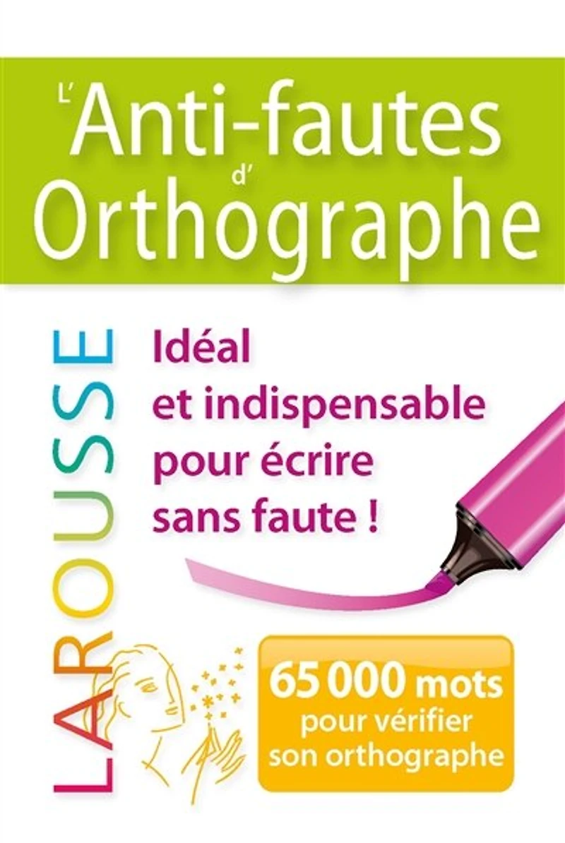 L' anti-fautes d'orthographe: 65.000 mots pour vérifier son orthographe