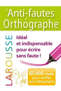 L' anti-fautes d'orthographe: 65.000 mots pour vérifier son orthographe