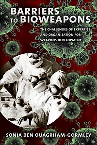 Barriers to Bioweapons: The Challenges of Expertise and Organization for Weapons Development