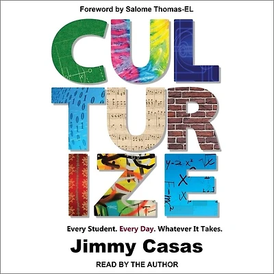 Culturize Lib/E: Every Student. Day. Whatever It Takes.