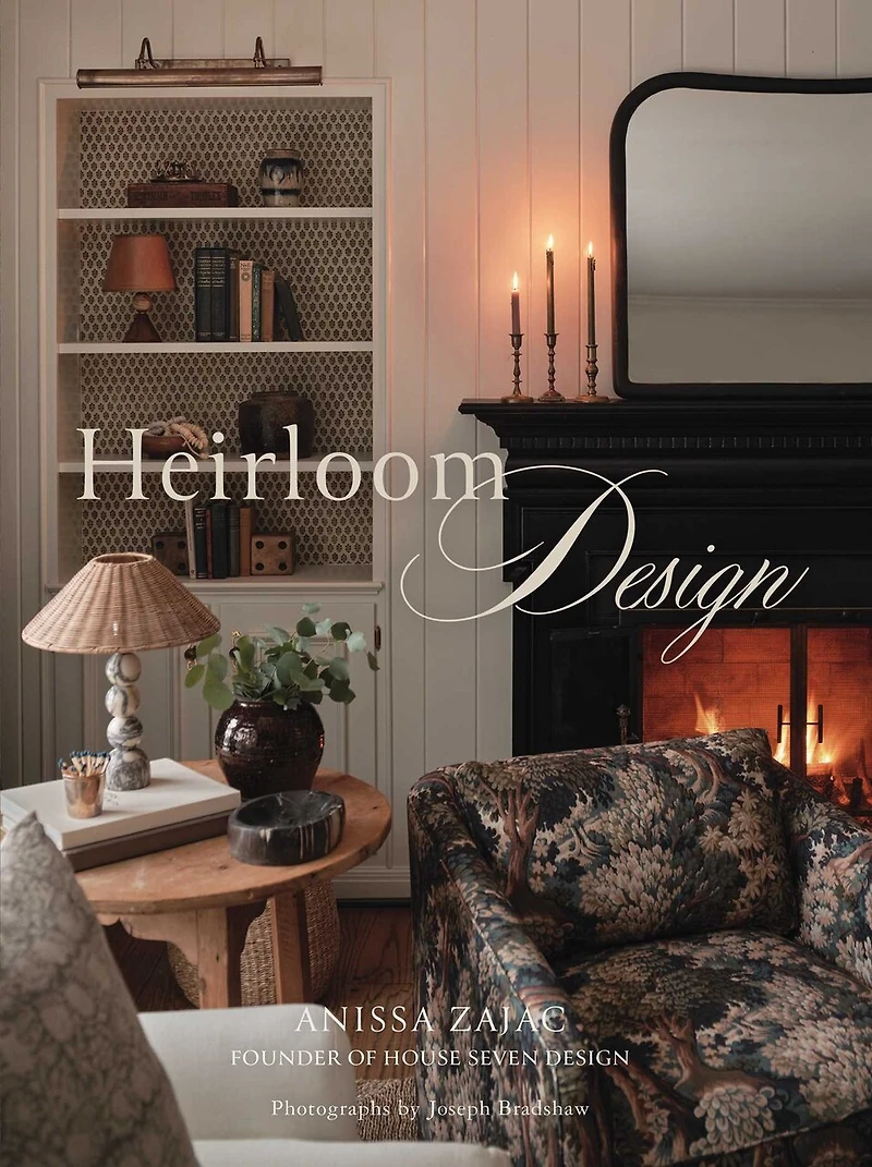 Heirloom Design: Creating Your Best Home with the Interiors of Hose Seven Design