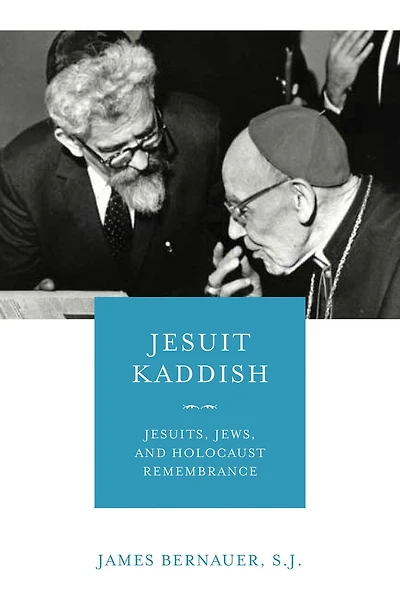 Jesuit Kaddish: Jesuits, Jews, And Holocaust Remembrance