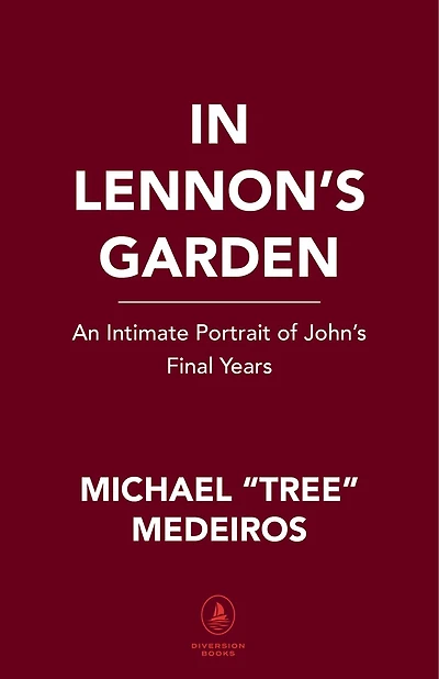 In Lennon's Garden: An Intimate Portrait Of John's Final Years