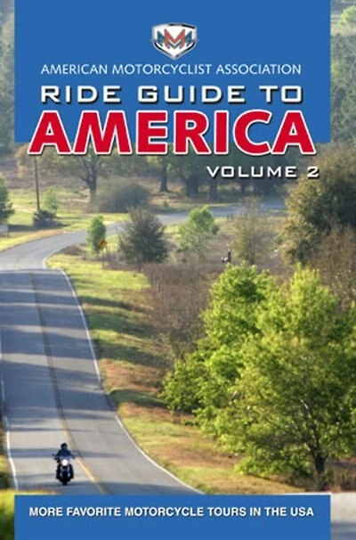 Ama Ride Guide To America Volume 2: More Favorite Motorcycle Tours In The Usa