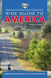 Ama Ride Guide To America Volume 2: More Favorite Motorcycle Tours In The Usa
