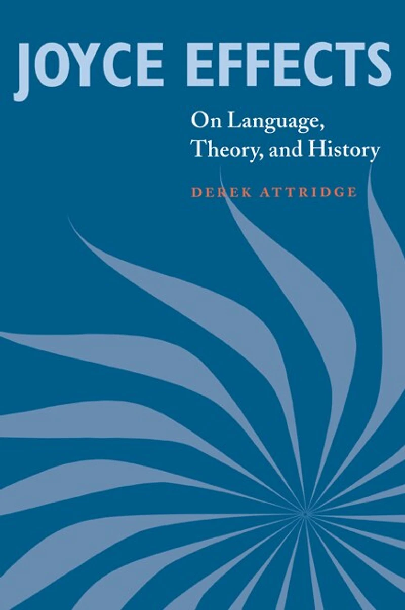 Joyce Effects: On Language, Theory, And History