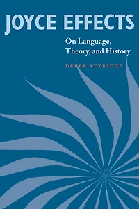 Joyce Effects: On Language, Theory, And History