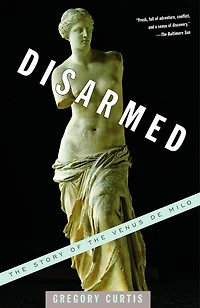Disarmed: The Story Of Venus De Milo