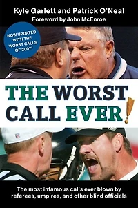 The Worst Call Ever!: Most Infamous Calls Ever Blown by Referees, Umpires, and Other Blind Officials