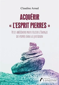Acquérir « l'Esprit Pierres »