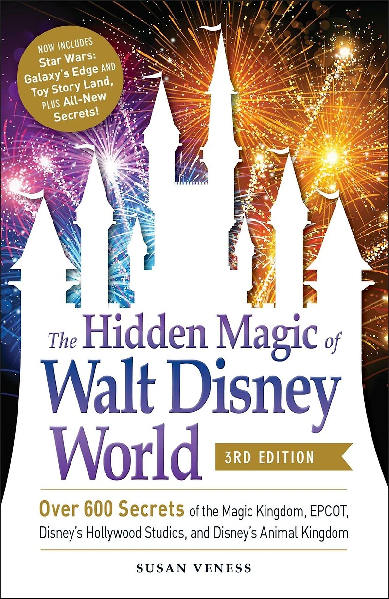 the Hidden Magic of Walt Disney World, 3rd Edition: Over 600 Secrets Kingdom, EPCOT, Disney's Hollywood Studios, and Animal Kingdom