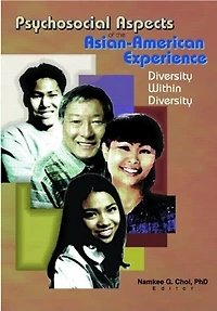 Psychosocial Aspects of the Asian-American Experience: Diversity Within