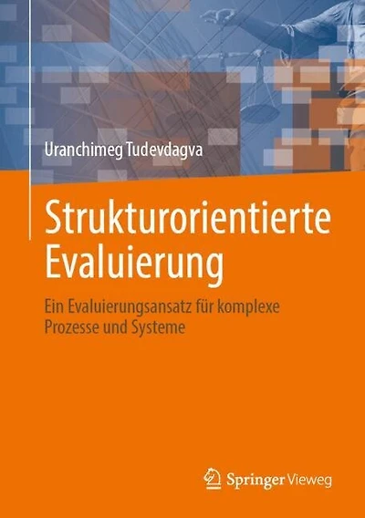 Strukturorientierte Evaluierung: Ein Evaluierungsansatz fur komplexe Prozesse und Systeme