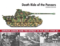 Death Ride of the Panzers: German Armor and Retreat West, 1944-45