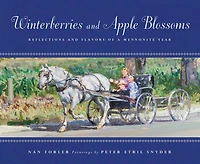Winterberries and Apple Blossoms: Reflections Flavors of a Mennonite Year