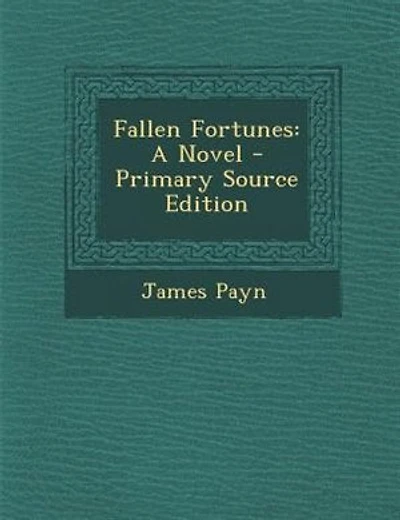 Fallen Fortunes: A Novel - Primary Source Edition