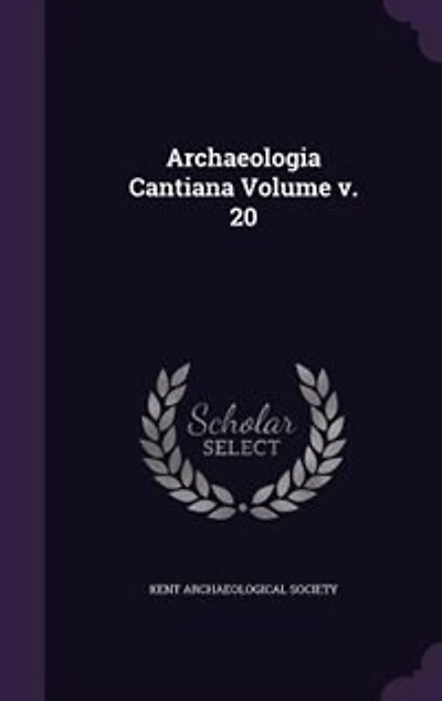 Archaeologia Cantiana Volume v. 20