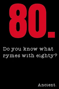 80 Do you know what rymes with eighty? Ancient.: 80th Birthday Gifts Men Women so much better than a card