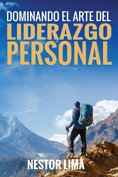 Dominando El Arte Del Liderazgo Personal