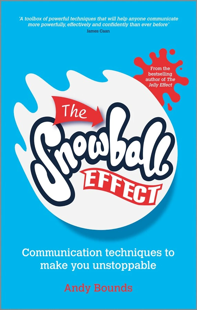 The Snowball Effect: Communication Techniques to Make You Unstoppable