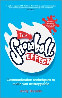 The Snowball Effect: Communication Techniques to Make You Unstoppable