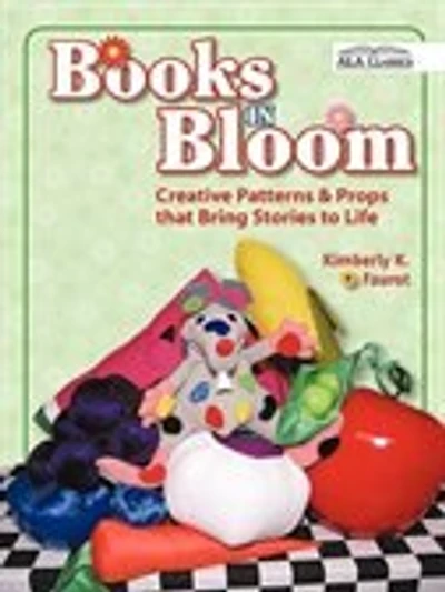 Books In Bloom: Creative Patterns And Props That Bring Stories To Life