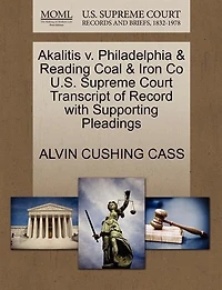 Akalitis V. Philadelphia & Reading Coal & Iron Co U.s. Supreme Court Transcript Of Record With Supporting Pleadings