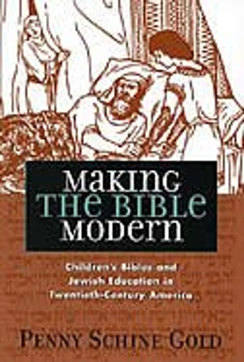 Making the Bible Modern: Children's Bibles and Jewish Education in Twentieth-Century America