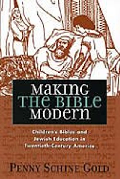 Making the Bible Modern: Children's Bibles and Jewish Education in Twentieth-Century America