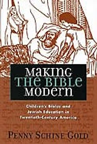 Making the Bible Modern: Children's Bibles and Jewish Education in Twentieth-Century America