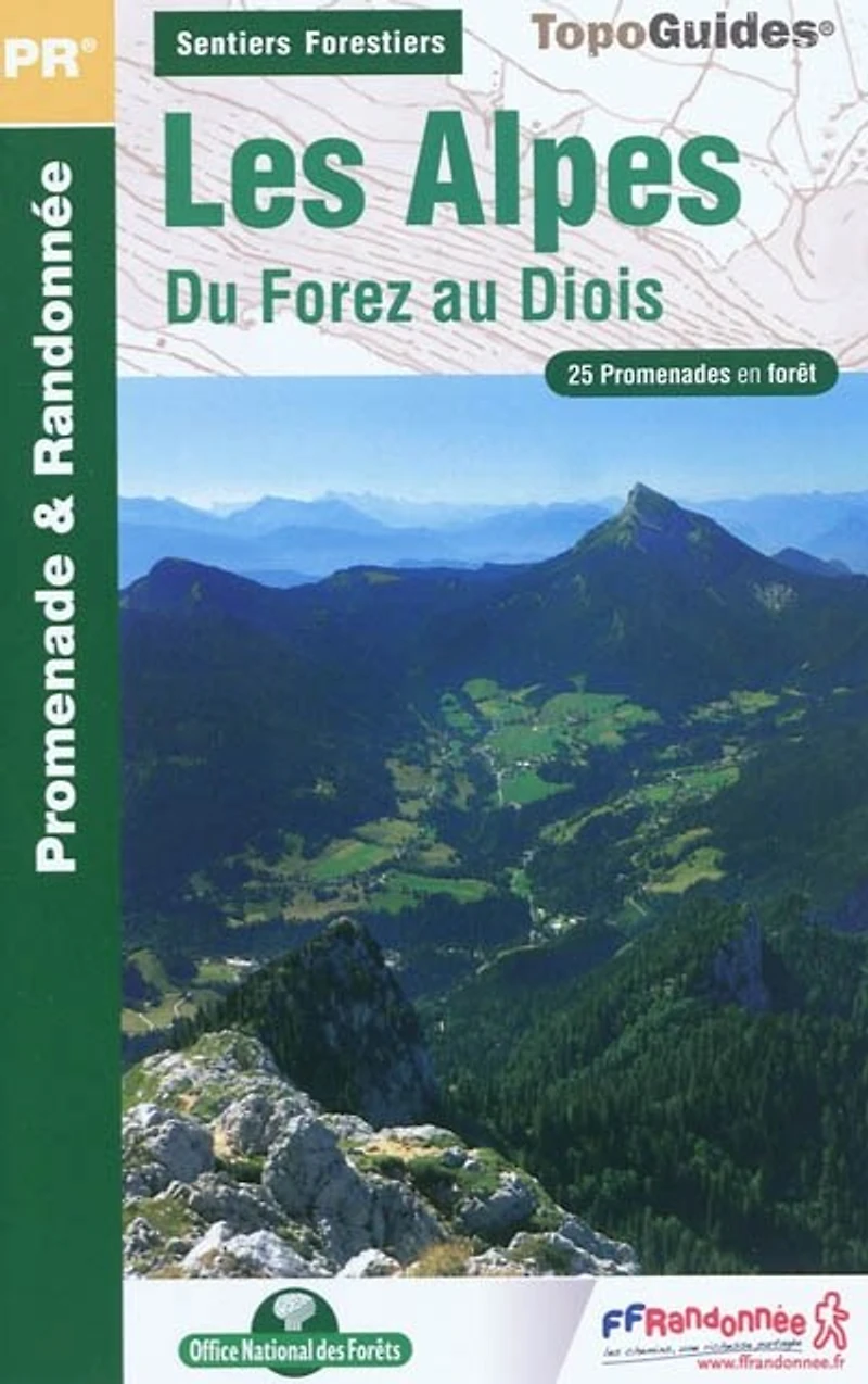 Sentiers forestiers des Alpes, du Forez au Diois... à pied : 25 promenades & randonnées: 25 promenades & randonnées