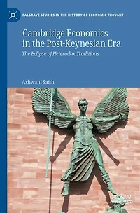 Cambridge Economics in the Post-Keynesian Era: The Eclipse of Heterodox Traditions