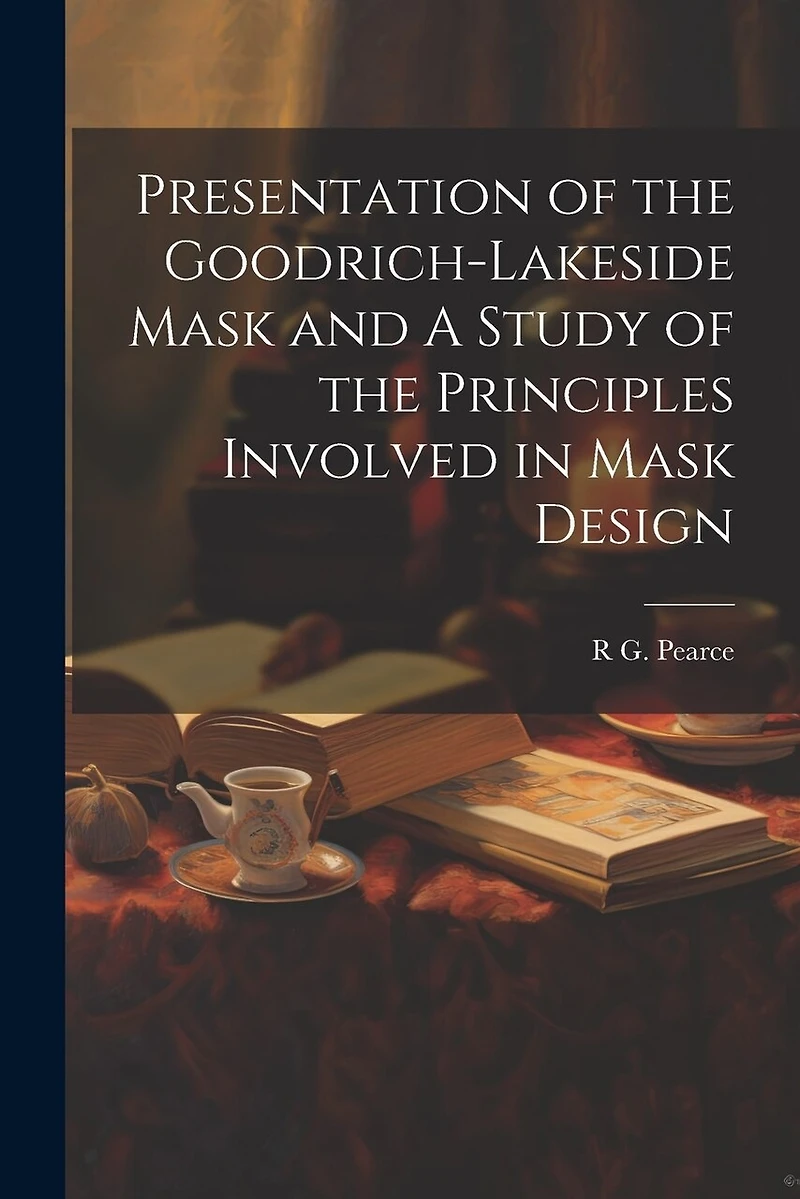 Presentation of the Goodrich-Lakeside Mask and A Study of the Principles Involved in Mask Design