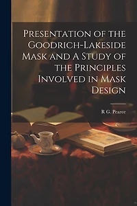 Presentation of the Goodrich-Lakeside Mask and A Study of the Principles Involved in Mask Design