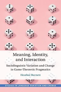 Meaning, Identity, and Interaction: Sociolinguistic Variation and Change in Game-Theoretic Pragmatics