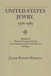 United States Jewry, 1776-1985: Volume 4, the East European Period, Emergence of American Jew Epilogue