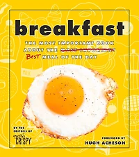 BREAKFAST: The Most Important Book About the Best Meal of the Day