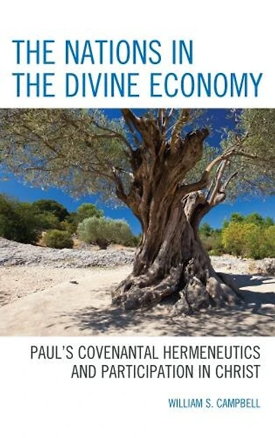 the Nations Divine Economy: Paul's Covenantal Hermeneutics and Participation Christ