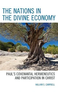 the Nations Divine Economy: Paul's Covenantal Hermeneutics and Participation Christ