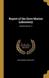 Report of the Dove Marine Laboratory; Volume new ser. 3