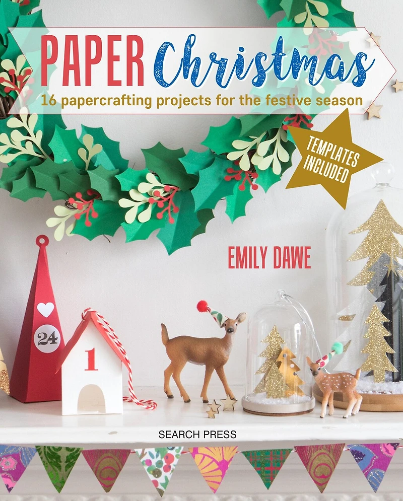 Paper Christmas: 16 Papercrafting Projects For The Festive Season