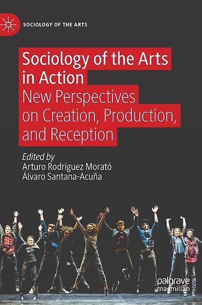 Sociology of the Arts Action: New Perspectives on Creation, Production, and Reception